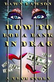 How to Rob a Bank in Drag