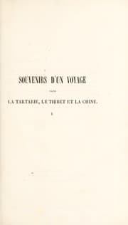 Souvenirs d'un voyage dans la Tartarie et le Thibet, pendant les années 1844, 1845 et 1846