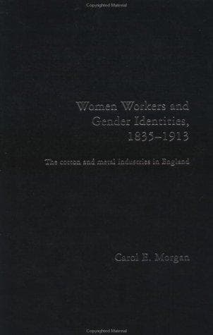 Women Workers and Gender Identities, 1835-1913