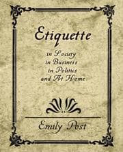Etiquette in society, in business, in politics and at home