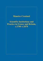 Scientific Institutions and Practice in France and Britain, c.1700c.1870