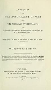 An inquiry into the accordancy of war with the principles of Christianity, and an examination of the philosophical reasoning by which it is defended