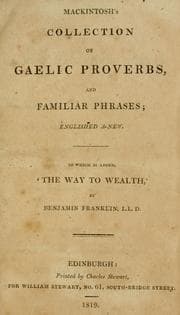 A collection of Gaelic proverbs, and familiar phrases; accompanied with an English translation, intended to facilitate the study of the language; illustrated with notes. ... By Donald MacIntosh