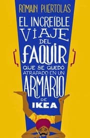 El increible viaje del faquir que se quedó atrapado en un armario de Ikea